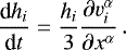 Mathematical equation: \begin{equation*} \frac{\textrm{d} h_i}{\textrm{d} t} = \frac{h_i}{3} \frac{\partial v_i^{\alpha}}{\partial x^{\alpha}}\,. \end{equation*}