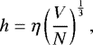 Mathematical equation: \begin{equation*} h =\eta \left( \frac{V}{N} \right)^{\frac{1}{3}}, \end{equation*}