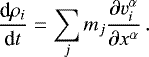 Mathematical equation: \begin{equation*} \frac{\textrm{d} \rho_i}{\textrm{d} t} = \sum_j m_j \frac{ \partial v_i^{\alpha}}{\partial x^{\alpha}} \,.\end{equation*}