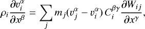 Mathematical equation: \begin{equation*} \rho_i \frac{ \partial v_i^{\alpha}}{\partial x^{\beta}} = \sum_j m_j (v_j^{\alpha} - v_i^{\alpha}) \, C_i^{\beta\gamma} \frac{\partial W_{ij}}{\partial x^{\gamma}} , \end{equation*}
