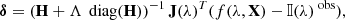 Mathematical equation: $$ \begin{aligned} {\boldsymbol{\delta }}=(\mathbf{H }+\Lambda \, \text{ diag}(\mathbf{H }))^{-1}\,\mathbf{J (\lambda )}^T(f(\lambda , \mathbf X )-{\mathbb{I} }(\lambda )^{\text{ obs}}), \end{aligned} $$