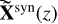 Mathematical equation: $ \mathbf{\tilde{X}}^{\text{ syn}}(z) $