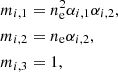 Mathematical equation: $$ \begin{aligned} m_{i,1}&=n_{\rm e}^{2}\alpha _{i,1}\alpha _{i,2},\nonumber \\ m_{i,2}&=n_{\rm e}\alpha _{i,2},\nonumber \\ m_{i,3}&=1, \end{aligned} $$