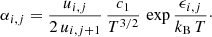 Mathematical equation: $$ \begin{aligned} \alpha _{i,j}=\frac{u_{i,j}}{2\,u_{i,j+1}}\,\frac{c_{1}}{T^{3/2}}\,\exp {\frac{\epsilon _{i,j}}{k_{\rm B}\,T}}\cdot \end{aligned} $$