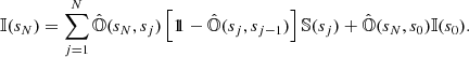 Mathematical equation: $$ \begin{aligned} {\mathbb{I} }(s_{N})=\sum _{j=1}^{N}\hat{{\mathbb{O} }}(s_{N},s_{j})\left[1\!\!1-\hat{{\mathbb{O} }}(s_{j},s_{j-1})\right]{\mathbb{S} }(s_{j})+\hat{{\mathbb{O} }}(s_{N},s_{0}){\mathbb{I} }(s_{0}). \end{aligned} $$