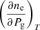 Mathematical equation: $ \left(\frac{\partial n_{\mathrm{e}}}{\partial P_{\mathrm{g}}}\right)_{T} $