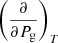 Mathematical equation: $ \left(\frac{\partial }{\partial P_{\mathrm{g}}}\right)_{T} $