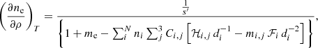 Mathematical equation: $$ \begin{aligned} \begin{split} \left(\frac{\partial n_{\rm e}}{\partial \rho }\right)_{T}&= \frac{\frac{1}{s^{\prime }}}{\Bigg \{1+m_{\rm e}-\sum _{i}^{N}n_{i}\sum _{j}^{3}C_{i,j}\left[\mathcal{H} _{i,j}\,d_{i}^{-1}-m_{i,j}\,\mathcal{F} _{i}\,d_{i}^{-2}\right]\Bigg \}}, \end{split} \end{aligned} $$