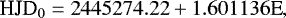 Mathematical equation: \begin{equation*} \textrm{HJD}_0 = 2 445 274.22 + 1.601136 \textrm{E},\end{equation*}