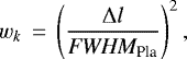 Mathematical equation: \begin{equation*}w_{k}\,=\,\left(\frac{\Delta l}{\textit{FWHM}_{\textrm{Pla}}}\right)^{2}, \end{equation*}