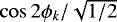 Mathematical equation: $\cos 2\phi_{k}{/}\sqrt{1/2}$