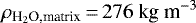Mathematical equation: $\rho_{\text{H}_2\text{O}\text{,matrix}}\,{=}\,276~\textrm{kg~m}^{-3}$