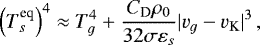 Mathematical equation: \begin{equation*} \left(T_s^{\text{eq}}\right)^4 \approx T_g^4 + \frac{C_{\textrm{D}} \rho_0}{32 \sigma \varepsilon_s} |v_g - v_{\text{K}}|^3\,, \end{equation*}