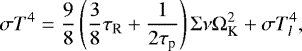 Mathematical equation: \begin{equation*} \sigma T^4 = \frac{9}{8}\left(\frac{3}{8} \tau_{\textrm{R}} + \frac{1}{2\tau_{\textrm{p}}} \right) \Sigma \nu \Omega_{\text{K}}^2+\sigma T_l^4,\end{equation*}