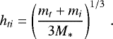 Mathematical equation: \begin{equation*} h_{ti}=\left(\frac{m_t+m_i}{3M_*}\right)^{1/3}\,. \end{equation*}