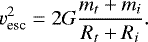 Mathematical equation: \begin{equation*} v_{\text{esc}}^2= 2G\frac{m_t+m_i}{R_t+R_i}. \end{equation*}