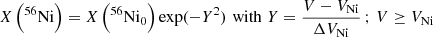 Mathematical equation: $$ \begin{aligned} X\left(^{56}\mathrm{Ni}\right) = X\left(^{56}\mathrm{Ni}_0\right) \exp (-Y^2) \,\, \mathrm{with } \,\, Y = \frac{V - V_{\rm Ni}}{\Delta V_{\rm Ni}} \, ; \, V \ge V_{\rm Ni} \end{aligned} $$
