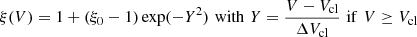 Mathematical equation: $$ \begin{aligned} \xi (V) = 1 + (\xi _0 -1) \exp (-Y^2) \,\, \mathrm{with } \,\, Y = \frac{V - V_{\rm cl}}{\Delta V_{\rm cl}} \,\, \mathrm{if }\,\, V \ge V_{\rm cl} \end{aligned} $$