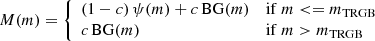Mathematical equation: $$ \begin{aligned} M(m)= {\left\{ \begin{array}{ll} (1-c)\,\psi (m)+ c\,{\mathrm{BG}}(m)&{\mathrm{if}}\ m < =m_{\mathrm{TRGB}}\\ c\,{\mathrm{BG}}(m)&{\mathrm{if}}\ m>m_{\mathrm{TRGB}}\\ \end{array}\right.} \end{aligned} $$