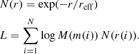 Mathematical equation: $$ \begin{aligned}&N(r)=\exp (-r/r_{\mathrm{eff}}) \\&L=\sum _{i=1}^N \log M(m(i))\,N(r(i)). \end{aligned} $$