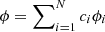 Mathematical equation: $ \phi = \sum\nolimits_{i=1}^N c_i\phi_i $
