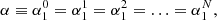 Mathematical equation: $$ \begin{aligned} \alpha \equiv \alpha _1^0 = \alpha _1^1 = \alpha _1^2 = \ldots = \alpha _1^N, \end{aligned} $$