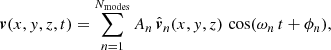 Mathematical equation: $$ \begin{aligned} {\boldsymbol{v}}(x,y,z,t) = \sum _{n=1}^{N_\mathrm{modes} } A_{n} \, \hat{{\boldsymbol{v}}}_{n}(x,y,z) \, \cos (\omega _{n} \, t +\phi _{n} ), \end{aligned} $$