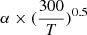 Mathematical equation: $ \alpha \times (\frac{300}{T})^{0.5} $