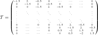 Mathematical equation: $$ \begin{aligned} \tiny { \mathcal{T} = \begin{pmatrix} -1.5&2.&-0.5&0&\cdots&\cdots&\cdots&0\\ 0&-1.5&2.&-0.5&0&\cdots&\cdots&0\\ 0&0&-1.5&2.&-0.5&0&\cdots&0\\ \vdots&\ddots&\ddots&\ddots&\ddots&\ddots&\,&\vdots \\ \vdots&\,&\ddots&\ddots&\ddots&\ddots&\ddots&\vdots \\ 0&\cdots&0&0&-1.5&2.&-0.5&0 \\ 0&\cdots&\cdots&0&0&-1.5&2.&-0.5 \\ 0&\cdots&\cdots&0&0.5&-2&1.5&0 \\ 0&\cdots&\cdots&\cdots&0&0.5&-2&1.5 \\ \end{pmatrix} } \end{aligned} $$
