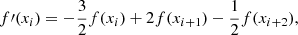 Mathematical equation: $$ \begin{aligned} f\prime (x_i) = - \frac{3}{2} f(x_i) + 2 f(x_{i+1}) - \frac{1}{2} f(x_{i + 2}), \end{aligned} $$