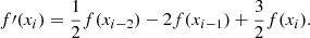 Mathematical equation: $$ \begin{aligned} f\prime (x_i) = \frac{1}{2} f(x_{i - 2}) - 2 f(x_{i-1}) + \frac{3}{2} f(x_i). \end{aligned} $$