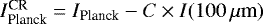 Mathematical equation: $I_{\textrm{Planck}}^{\textrm{CR}} = I_{\textrm{Planck}} - C \times I(100\,\mu{\textrm{m}})$