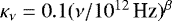 Mathematical equation: $\kappa_{\nu}=0.1(\nu/10^{12}\,\textrm{Hz})^{\beta}$