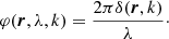 Mathematical equation: $$ \begin{aligned} \varphi ({\boldsymbol{r}}, \lambda , k) = \frac{2\pi \delta ({\boldsymbol{r}}, k)}{\lambda }\cdot \end{aligned} $$