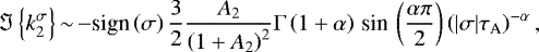 Mathematical equation: \begin{eqnarray*}{\Im \left\{k_{2}^{\sigma}\right\}}\,{\sim}\, {-}\textrm{sign} \left( \sigma \right) \frac{3}{2} \frac{{A_{2}}}{\left(1+{A_{2}} \right)^2} \Gamma \left( 1 + \alpha \right) \,\textrm{sin}\, \left(\frac{\alpha \pi}{2} \right) \left({\left|{\sigma}\right|} \tau_{\textrm{A}} \right)^{-\alpha}, \nonumber\\ \\[-18pt] \nonumber \end{eqnarray*}