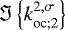 Mathematical equation: ${\Im \left\{{{{k}_{{\textrm{oc}}; {2}}^{2,\sigma}}}\right\}}$