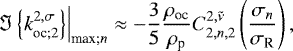 Mathematical equation: \begin{equation*} \hspace*{-2pt} \left. {\Im \left\{{{{k}_{{\textrm{oc}}; {2}}^{2,\sigma}}}\right\}}\right|_{\textrm{max} ; n} \approx - \frac{3}{5} \frac{\rho_{\textrm{oc}}}{\rho_{\textrm{p}}} {C_{{2},{n},{2}}^{{2},{\tilde{\nu}}}} \left(\frac{{\sigma_{n}}}{\sigma_{\textrm{R}}} \right),\end{equation*}