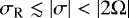 Mathematical equation: $ \sigma_{\textrm{R}} \lesssim {\left|{\sigma}\right|} < {\left|{2 \Omega}\right|}$