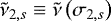 Mathematical equation: ${\tilde{\nu}_{2,s}} \equiv \tilde{\nu} \left(\sigma_{2,s} \right)$