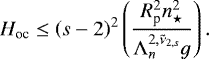 Mathematical equation: \begin{equation*} H_{\textrm{oc}} \leq \left(s - 2 \right)^2 \left(\frac{R_{\textrm{p}}^2 n_{\star}^2}{{\Lambda_{n}^{{2},{{\tilde{\nu}_{2,s}}}}} g} \right).\end{equation*}