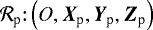 Mathematical equation: ${\mathcal{R}_{\textrm{p}} {:} \left(O, \bm{X}_{\textrm{p}}, \bm{Y}_{\textrm{p}}, \bm{Z}_{\textrm{p}}\right)}$