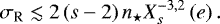 Mathematical equation: \begin{equation*} \sigma_{\textrm{R}} \lesssim 2 \left(s - 2 \right) n_{\star} X_{s}^{{-3},{2}} \left(e \right).\end{equation*}