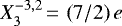 Mathematical equation: $X_{3}^{{-3},{2}}\,{=}\,\left(7 / 2 \right) e $