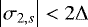 Mathematical equation: $ \left| \sigma_{2,s} \right| < 2 \Delta $