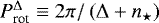 Mathematical equation: $P_{\textrm{rot}}^{\Delta} \equiv 2 \pi / \left(\Delta + n_{\star} \right)$