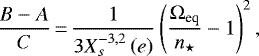 Mathematical equation: \begin{equation*} \frac{B - A}{C}\,{=}\,\frac{1}{3 X_{s}^{{-3},{2}} \left(e \right)} \left(\frac{\Omega_{\textrm{eq}}}{n_{\star}} - 1 \right)^2, \end{equation*}