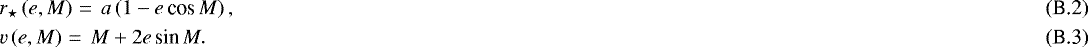 Mathematical equation: \begin{align}& {r_{\star}} \left(e, M \right)\,{=}\, \ a \left(1 - e \,\textrm{cos}\, M \right), \\ & v \left(e, M \right)\,{=}\, \ M + 2 e \,\textrm{sin}\, M. \end{align}