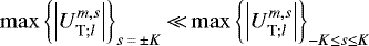 Mathematical equation: ${\max \left\{{{\left|{{{U}_{{\textrm{T}}; {l}}^{m,s}} }\right|}}\right\}_{s\,{=}\,\pm K}}\,{\ll}\,{\max \left\{{{\left|{{{U}_{{\textrm{T}}; {l}}^{m,s}} }\right|}}\right\}_{-K \leq s \leq K}}$