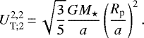 Mathematical equation: \begin{equation*} {{U}_{{\textrm{T}}; {2}}^{2,2}}\,{=}\,\sqrt{\frac{3}{5}} \frac{G {M_{\star}}}{a} \left( \frac{R_{\textrm{p}}}{a} \right)^2.\end{equation*}