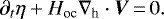 Mathematical equation: \begin{equation*} \partial_{t}{\eta} + H_{\textrm{oc}} {\nabla_{\textrm{h}}} \cdot \bm{V}\,{=}\,0.\end{equation*}